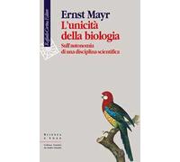 L'unicità della biologia. Sull'autonomia di una disciplina scientifica