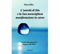 L'unicità di Dio e la sua meravigliosa manifestazione in carne. L