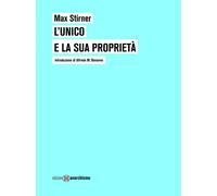 Unico E La Sua Proprietà - Max Stirner - 2020
