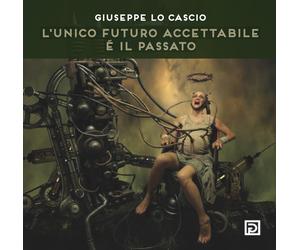 L'unico futuro accettabile é il passato - [Psicografici]