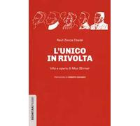 L'unico in rivolta. Vita e opera di Max Stirner