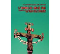 L'unico mio re. Scritti alfonsiani per vivere bene nel tempo e nell’eternità