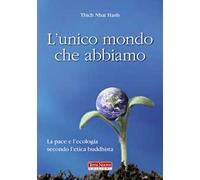 L'unico mondo che abbiamo. La pace e l'ecologia secondo l'etica buddhista