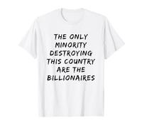 Lunico Paese Che distrugge Le minoranze Sono lumorismo miliardario Maglietta