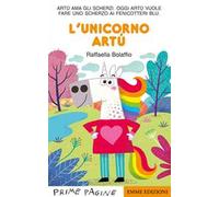 L'unicorno Artù. Stampatello maiuscolo. Ediz. illustrata