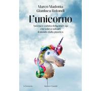 L'unicorno. Ascesa e caduta della start-up che voleva salvare il mondo dalla plastica