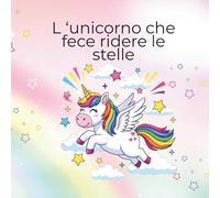 L'Unicorno che fece ridere le stelle