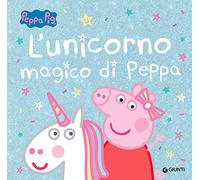 L'unicorno magico di Peppa. Peppa Pig. Ediz. a colori