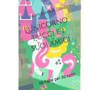 L'unicorno Pucci e i suoi amici: 30 fiabe per 30 notti