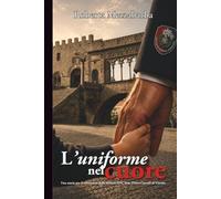 L'UNIFORME NEL CUORE: Una storia per il centenario della Sezione ANC di Viterbo