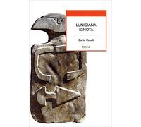 Lunigiana ignota [Paperback] Caselli, Carlo