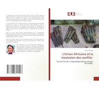 L'Union Africaine et la résolution des conflits: Cas de l'Est de la République Démocratique du Congo