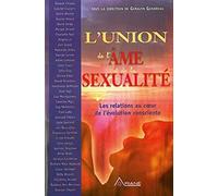 L'Union de l'âme et de la sexualité : Les relations au coeur de l'évolution consciente de Gendreau. Geralyn (2008) Broché