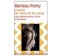 L'union De L'ame Et Du Corps: Chez Malebranche, Biran Et Bergson: 1