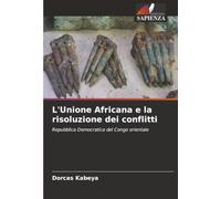 L'Unione Africana e la risoluzione dei conflitti: Repubblica Democratica del Congo orientale