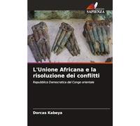 L'Unione Africana e la risoluzione dei conflitti: Repubblica Democratica del Congo orientale