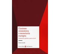 L' unione economica e monetaria europea. Fondamenti, politiche, opzioni attuali