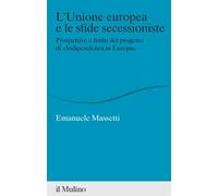 L'Unione europea e le sfide secessioniste. Prospettive e limiti del progetto di «Indipendenza in Europa»