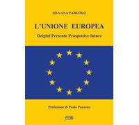 L' Unione Europea. Origini, presente, prospettive future