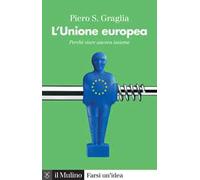 L'Unione europea. Perché stare ancora insieme