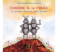 Libri Magna Detto Calcaterra Simona - L' Unione Fa La Forza. Il Grande Abbraccio