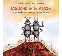 L'unione fa la forza. Il grande abbraccio dello shiatsu. Ediz. illustrata