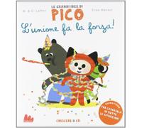 L'unione fa la forza! Le grandi idee di Pico. Ediz. illustrata (Vol. 3)
