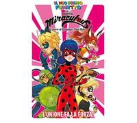 L'unione fa la forza! Miraculous. Le storie di Ladybug e Chat Noir. Il mio primo fumetto