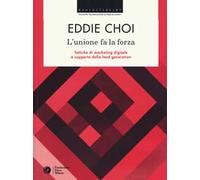 L' unione fa la forza. Tattiche di marketing digitale a supporto della lead generation