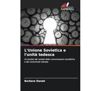 L'Unione Sovietica e l'unità tedesca: Un'analisi dei verbali delle conversazioni sovietiche e dei comunicati stampa