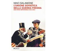 L'Unione Sovietica nella Guerra Fredda. Una sfida impossibile (1945-1991)