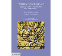 L'unità dei cristiani. Storia di un desiderio XIX-XXI secolo. Cammini di comunione (Vol. 2)