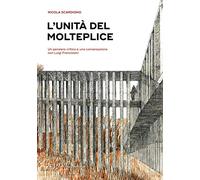 L'unità del molteplice. Un pensiero critico e una conversazione con Luigi Franciosini