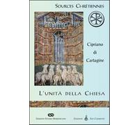 L'unità della Chiesa (De Ecclesiae catholicae unitate) - Cipriano di Carta...