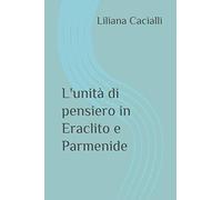L'unità di pensiero in Eraclito e Parmenide