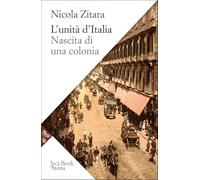 L'unità d'Italia. Nascita di una colonia