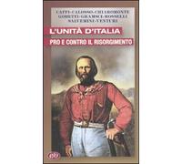 L' unità d'Italia. Pro e contro il Risorgimento