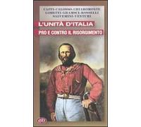 L'Unità d'Italia. Pro e contro il Risorgimento