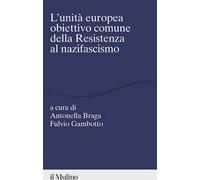 L'unità europea obiettivo comune della Resistenza al nazifascismo