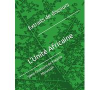 L'Unité Africaine - Extraits de discours de Kwame Nkrumah