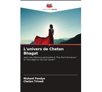 L'univers de Chetan Bhagat: avec une référence particulière à *Five Point Someone* et *One Night at The Call Center*