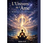 L'Univers de l'Âme-Révélation à la guérision de l'Humanité
