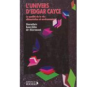 L'univers d'Edgar Cayce: Tome 4, La qualité de la vie : alimentation, environnement et expression physique