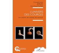 L'univers des courges: Les cultiver, les cuisiner, les savourer
