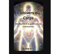 L'Univers du Corps - Révélation à la guérison de l'humanité