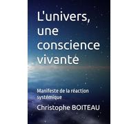 L'univers, une conscience vivante: Manifeste de la réaction systémique