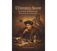 L'Universelle Aragne : Le Système de Négociation Machiavélique de Louis XI