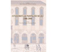 L'Università di Padova nei secoli (1806-2000). Documenti di storia dell'At...