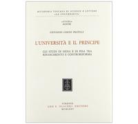 L'Università e il Principe. Studi di Siena e di Pisa tra Rinascimento e Controri