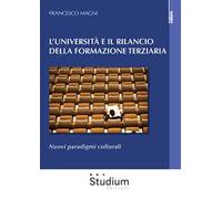 L'Università e il rilancio della formazione terziaria. Nuovi paradigmi culturali